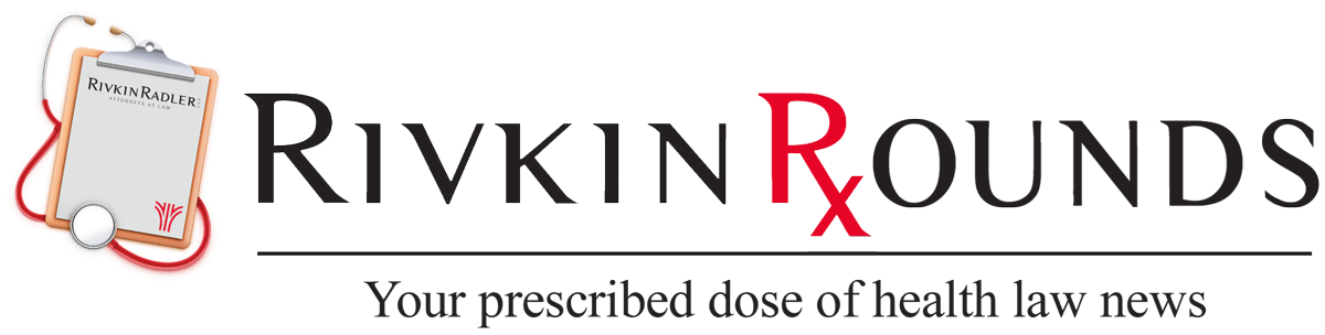 Rivkin Rounds - Your prescribed dose of health law news