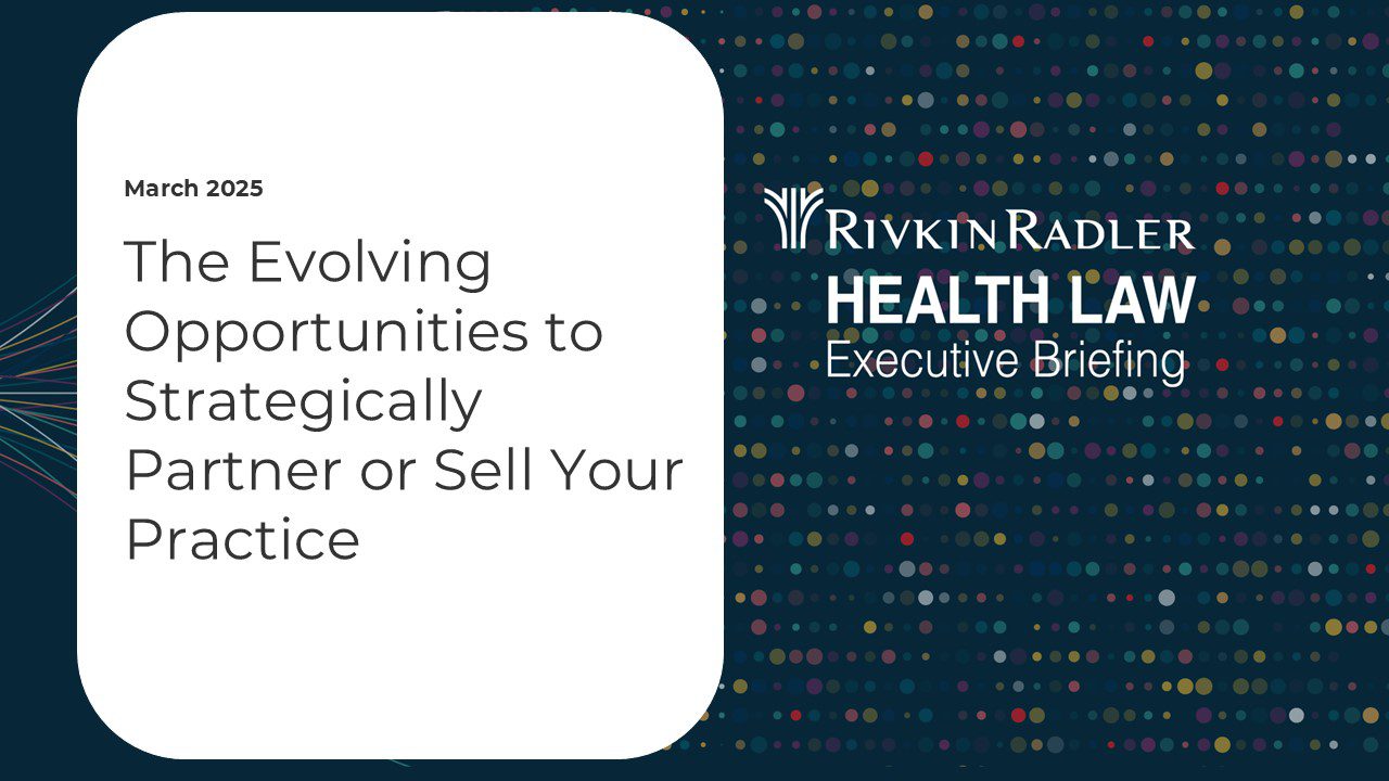 Health Law Executive Briefings: The Evolving Opportunities to Strategically Partner or Sell Your Practice