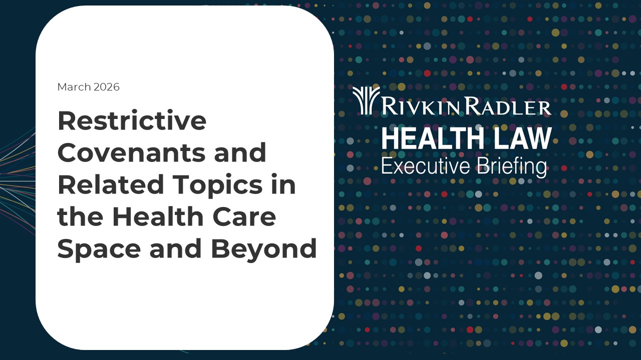 Health Law Executive Briefing: Restrictive Covenants and Related Topics in the Health Care Space and Beyond thumbnail